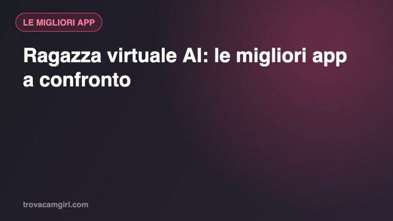Ragazza virtuale AI: le migliori app del 2026 a confronto